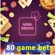 80 game bet